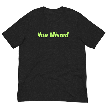 You Missed Men's T-Shirt